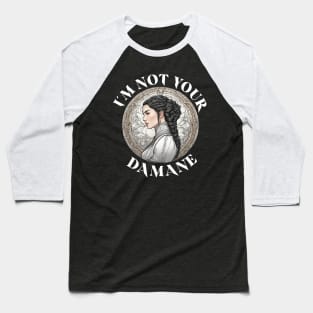 Im not your damane - the wheel of time Baseball T-Shirt